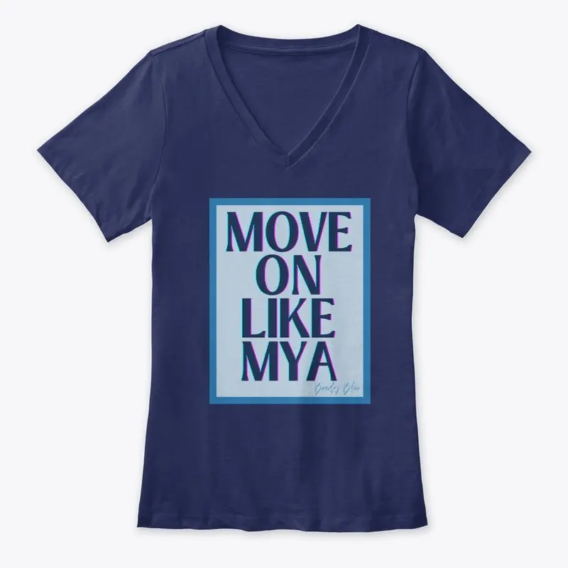 Move on like Mya BLUE Tee